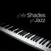 Jazz Erotic Lounge Collective - All Shades of Jazz – Classic Jazz Music for Erotic Moments, Sensual Piano Sounds for Massage or Making Love, Instrumental Background Music for Lovers